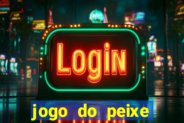 jogo do peixe ganhar dinheiro